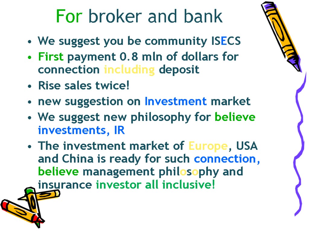 For broker and bank We suggest you be community ISECS First payment 0.8 mln